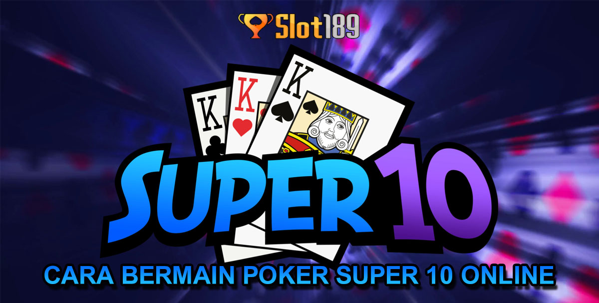 Cara Menang Main Poker Online Super Ten IDN Poker