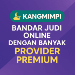 Kangmimpi Bandar Judi Online Dengan Provider Premium 2025
