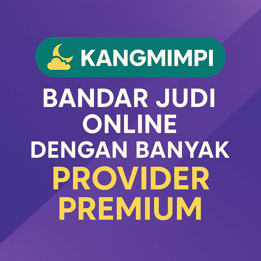 Kangmimpi Bandar Judi Online Dengan Provider Premium 2025